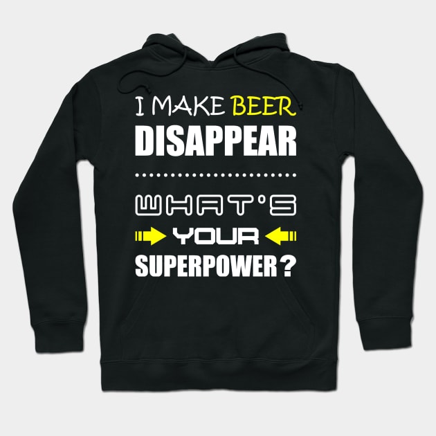 Funny Beer i make beer disappear, whats your superpower Hoodie by crackdesign